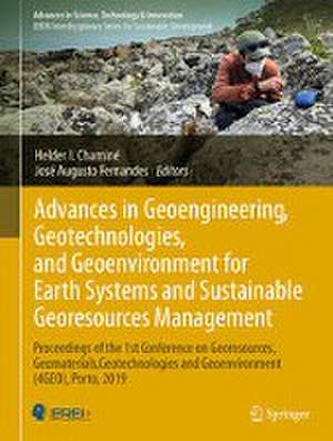 Advances in Geoengineering, Geotechnologies, and Geoenvironment for Earth Systems and Sustainable Georesources Management: Proceedings of the 1st Conference on Georesources, Geomaterials, Geotechnologies and Geoenvironment (4GEO), Porto, 2019 de Helder I. Chaminé