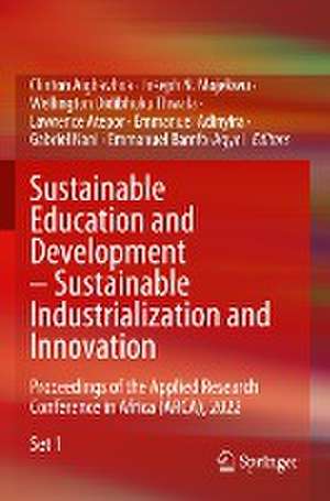 Sustainable Education and Development – Sustainable Industrialization and Innovation: Proceedings of the Applied Research Conference in Africa (ARCA), 2022 de Clinton Aigbavboa