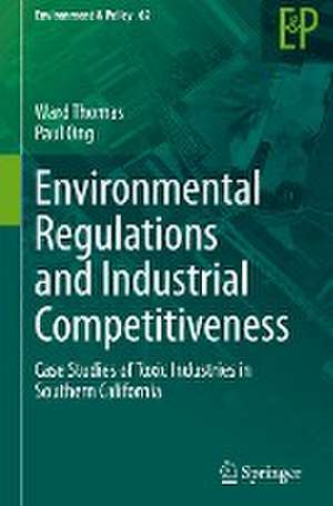 Environmental Regulations and Industrial Competitiveness: Case Studies of Toxic Industries in Southern California de Ward Thomas