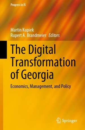 The Digital Transformation of Georgia: Economics, Management, and Policy de Martin Kupiek