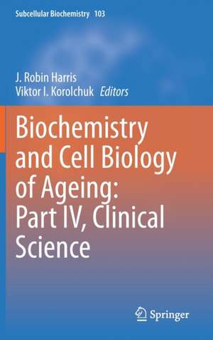 Biochemistry and Cell Biology of Ageing: Part IV, Clinical Science de J. Robin Harris