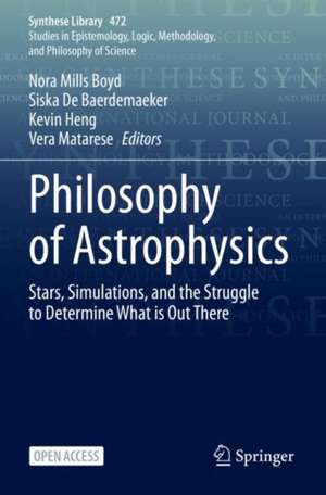 Philosophy of Astrophysics: Stars, Simulations, and the Struggle to Determine What is Out There de Nora Mills Boyd