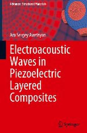 Electroacoustic Waves in Piezoelectric Layered Composites de Ara Sergey Avetisyan