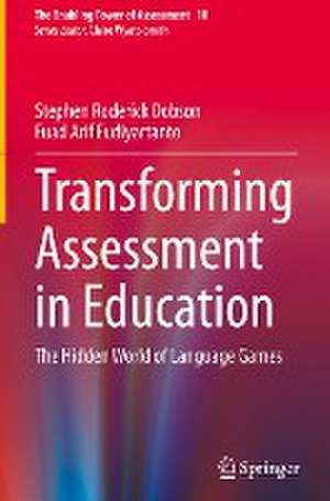 Transforming Assessment in Education: The Hidden World of Language Games de Stephen Roderick Dobson