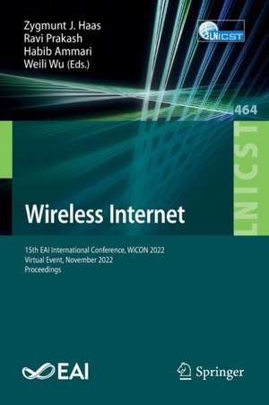 Wireless Internet: 15th EAI International Conference, WiCON 2022, Virtual Event, November 2022, Proceedings de Zygmunt J. Haas