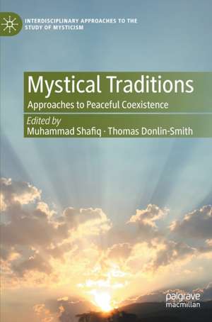 Mystical Traditions: Approaches to Peaceful Coexistence de Muhammad Shafiq