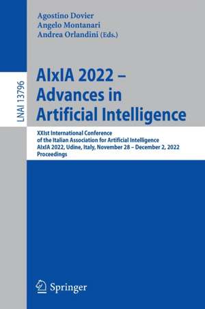 AIxIA 2022 – Advances in Artificial Intelligence: XXIst International Conference of the Italian Association for Artificial Intelligence, AIxIA 2022, Udine, Italy, November 28 – December 2, 2022, Proceedings de Agostino Dovier