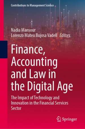 Finance, Accounting and Law in the Digital Age: The Impact of Technology and Innovation in the Financial Services Sector de Nadia Mansour