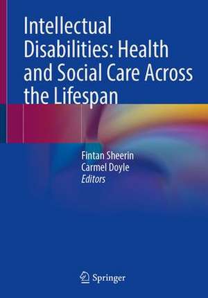 Intellectual Disabilities: Health and Social Care Across the Lifespan de Fintan Sheerin