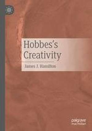 Hobbes's Creativity de James J. Hamilton