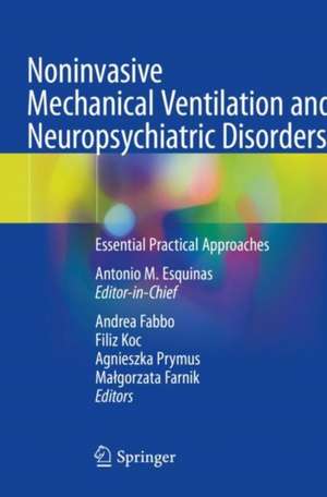 Noninvasive Mechanical Ventilation and Neuropsychiatric Disorders: Essential Practical Approaches de Antonio M. Esquinas