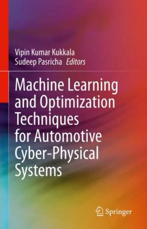 Machine Learning and Optimization Techniques for Automotive Cyber-Physical Systems de Vipin Kumar Kukkala