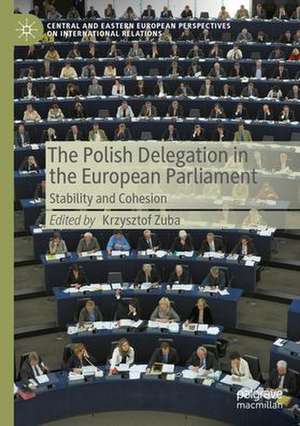 The Polish Delegation in the European Parliament: Stability and Cohesion de Krzysztof Zuba