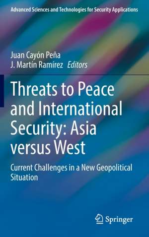 Threats to Peace and International Security: Asia versus West: Current Challenges in a New Geopolitical Situation de Juan Cayón Peña