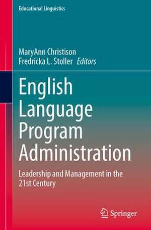 English Language Program Administration: Leadership and Management in the 21st Century de MaryAnn Christison