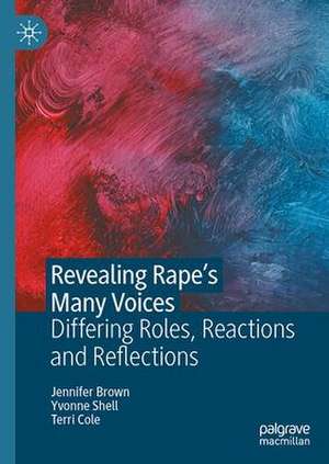 Revealing Rape’s Many Voices: Differing Roles, Reactions and Reflections de Jennifer Brown