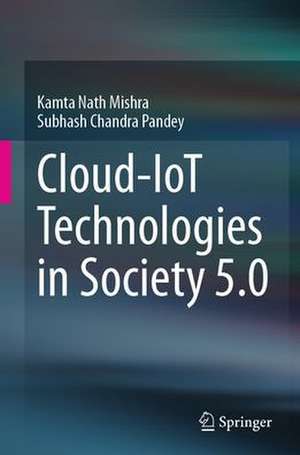 Cloud-IoT Technologies in Society 5.0 de Kamta Nath Mishra Ph.D.