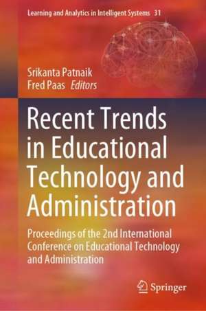 Recent Trends in Educational Technology and Administration: Proceedings of the 2nd International Conference on Educational Technology and Administration de Srikanta Patnaik