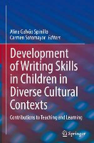 Development of Writing Skills in Children in Diverse Cultural Contexts: Contributions to Teaching and Learning de Alina Galvão Spinillo