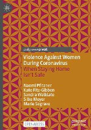 Violence Against Women During Coronavirus: When Staying Home Isn’t Safe de Naomi Pfitzner