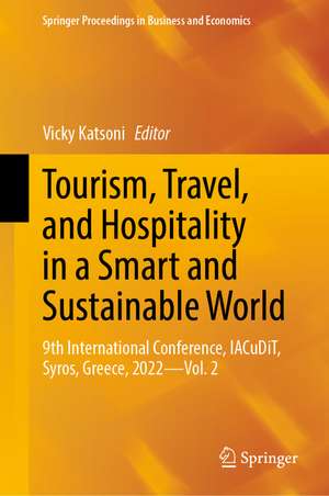 Tourism, Travel, and Hospitality in a Smart and Sustainable World: 9th International Conference, IACuDiT, Syros, Greece, 2022 - Vol. 2 de Vicky Katsoni