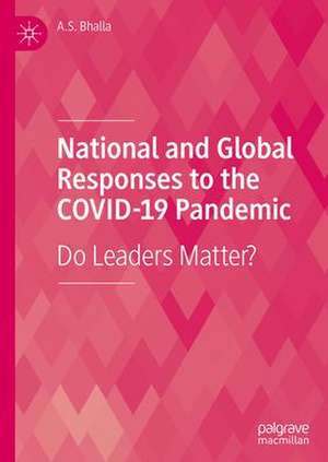 National and Global Responses to the COVID-19 Pandemic: Do Leaders Matter? de A. S. Bhalla