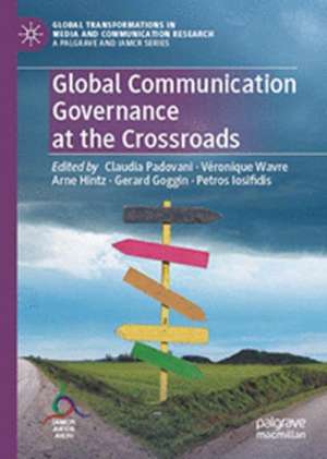 Global Communication Governance at the Crossroads de Claudia Padovani