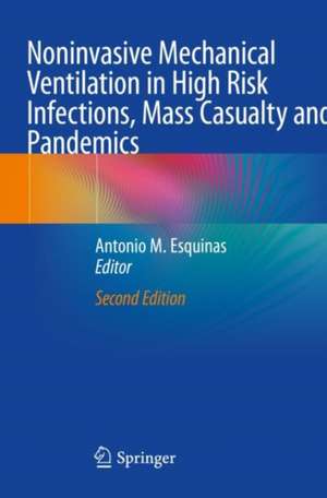 Noninvasive Mechanical Ventilation in High Risk Infections, Mass Casualty and Pandemics de Antonio M. Esquinas