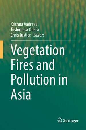 Vegetation Fires and Pollution in Asia de Krishna Prasad Vadrevu