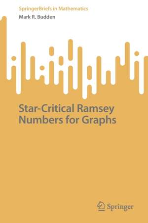 Star-Critical Ramsey Numbers for Graphs de Mark R. Budden