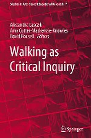 Walking as Critical Inquiry de Alexandra Lasczik