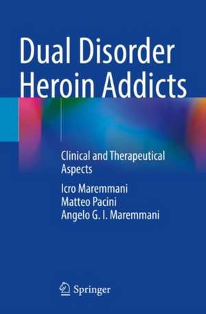 Dual Disorder Heroin Addicts: Clinical and Therapeutical Aspects de Icro Maremmani