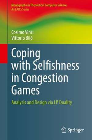 Coping with Selfishness in Congestion Games: Analysis and Design via LP Duality de Vittorio Bilò