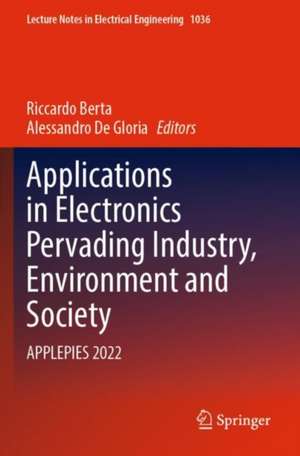 Applications in Electronics Pervading Industry, Environment and Society: APPLEPIES 2022 de Riccardo Berta