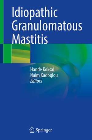 Idiopathic Granulomatous Mastitis de Hande Koksal