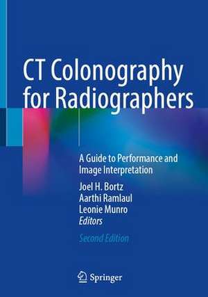 CT Colonography for Radiographers: A Guide to Performance and Image Interpretation de Joel H. Bortz