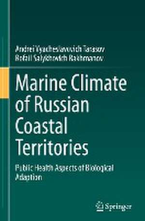 Marine Climate of Russian Coastal Territories: Public Health Aspects of Biological Adaption de Andrei Vyacheslavovich Tarasov