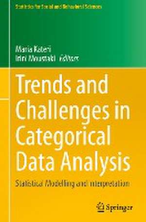 Trends and Challenges in Categorical Data Analysis: Statistical Modelling and Interpretation de Maria Kateri