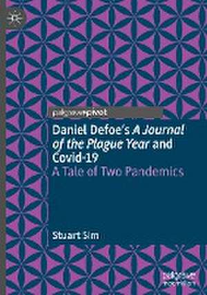 Daniel Defoe's A Journal of the Plague Year and Covid-19: A Tale of Two Pandemics de Stuart Sim