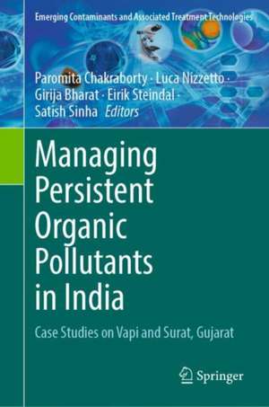 Managing Persistent Organic Pollutants in India: Case Studies on Vapi and Surat, Gujarat de Paromita Chakraborty