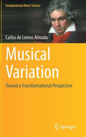 Musical Variation: Toward a Transformational Perspective de Carlos de Lemos Almada