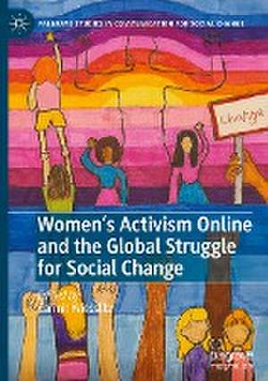 Women’s Activism Online and the Global Struggle for Social Change de Carmit Wiesslitz