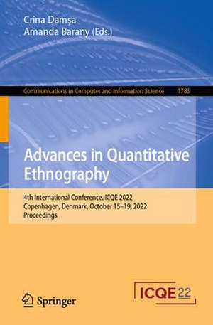 Advances in Quantitative Ethnography: 4th International Conference, ICQE 2022, Copenhagen, Denmark, October 15–19, 2022, Proceedings de Crina Damşa