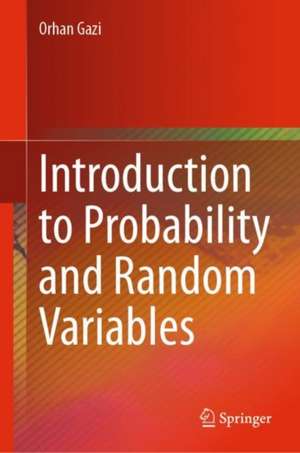 Introduction to Probability and Random Variables de Orhan Gazi