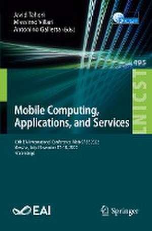 Mobile Computing, Applications, and Services: 13th EAI International Conference, MobiCASE 2022, Messina, Italy, November 17-18, 2022, Proceedings de Javid Taheri