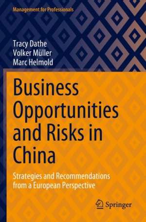 Business Opportunities and Risks in China: Strategies and Recommendations from a European Perspective de Tracy Dathe