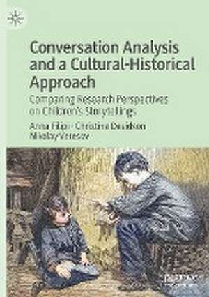 Conversation Analysis and a Cultural-Historical Approach: Comparing Research Perspectives on Children’s Storytellings de Anna Filipi