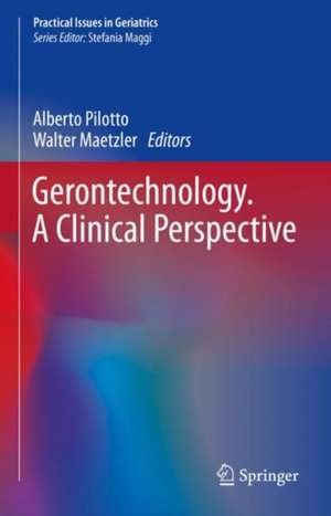 Gerontechnology. A Clinical Perspective de Alberto Pilotto