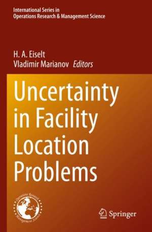 Uncertainty in Facility Location Problems de H. A. Eiselt