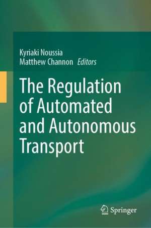 The Regulation of Automated and Autonomous Transport de Kyriaki Noussia